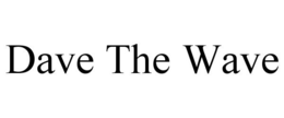 DAVE THE WAVE trademark