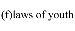 (F)LAWS OF YOUTH trademark