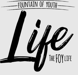 FOUNTAIN OF YOUTH LIFE THE FOY LIFE trademark