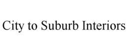CITY TO SUBURB INTERIORS trademark