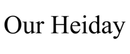 OUR HEIDAY trademark
