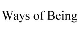 WAYS OF BEING trademark