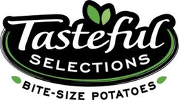 TASTEFUL SELECTIONS BITE-SIZE POTATOES trademark