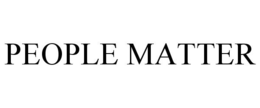 PEOPLE MATTER trademark