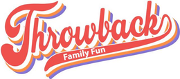 THROWBACK FAMILY FUN trademark