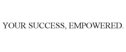 YOUR SUCCESS, EMPOWERED. trademark