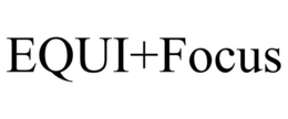 EQUI+FOCUS trademark