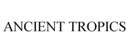 ANCIENT TROPICS trademark