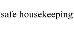SAFE HOUSEKEEPING trademark