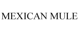 MEXICAN MULE trademark