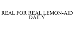 REAL FOR REAL LEMON-AID DAILY trademark