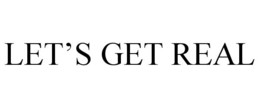 LET'S GET REAL trademark