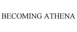BECOMING ATHENA trademark