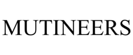 MUTINEERS trademark