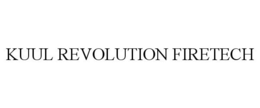 KUUL REVOLUTION FIRETECH trademark