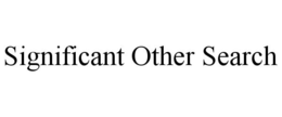 SIGNIFICANT OTHER SEARCH trademark