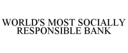 WORLD'S MOST SOCIALLY RESPONSIBLE BANK trademark