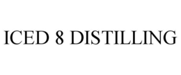 ICED 8 DISTILLING trademark