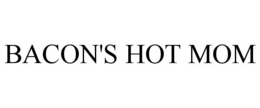 BACON'S HOT MOM trademark