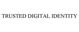 TRUSTED DIGITAL IDENTITY trademark