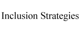 INCLUSION STRATEGIES trademark