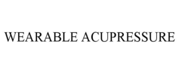 WEARABLE ACUPRESSURE trademark