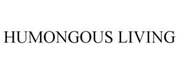 HUMONGOUS LIVING trademark