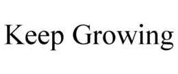 KEEP GROWING trademark
