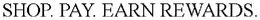 SHOP. PAY. EARN REWARDS. trademark