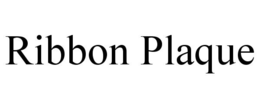 RIBBON PLAQUE trademark