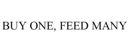 BUY ONE, FEED MANY trademark