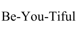 BE-YOU-TIFUL trademark