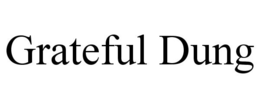 GRATEFUL DUNG trademark