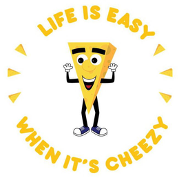LIFE IS EASY WHEN IT'S CHEEZY trademark