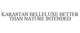 KARASTAN BELLELUXE BETTER THAN NATURE INTENDED trademark