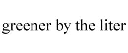 GREENER BY THE LITER trademark