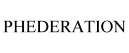PHEDERATION trademark