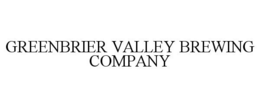 GREENBRIER VALLEY BREWING COMPANY trademark