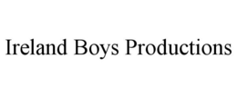 IRELAND BOYS PRODUCTIONS trademark