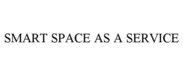 SMART SPACE AS A SERVICE trademark