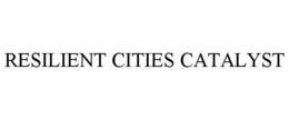 RESILIENT CITIES CATALYST trademark