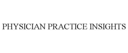 PHYSICIAN PRACTICE INSIGHTS trademark