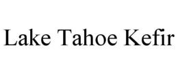 LAKE TAHOE KEFIR trademark