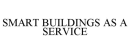SMART BUILDINGS AS A SERVICE trademark