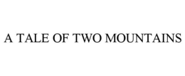 A TALE OF TWO MOUNTAINS trademark