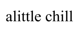 ALITTLE CHILL trademark