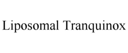 LIPOSOMAL TRANQUINOX trademark