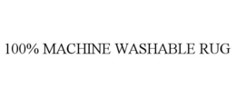 100% MACHINE WASHABLE RUG trademark