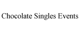CHOCOLATE SINGLES EVENTS trademark