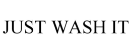 JUST WASH IT trademark
